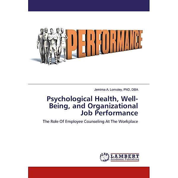 Psychological Health, Well-Being, and Organizational Job Performance, Jemima A. Lomotey