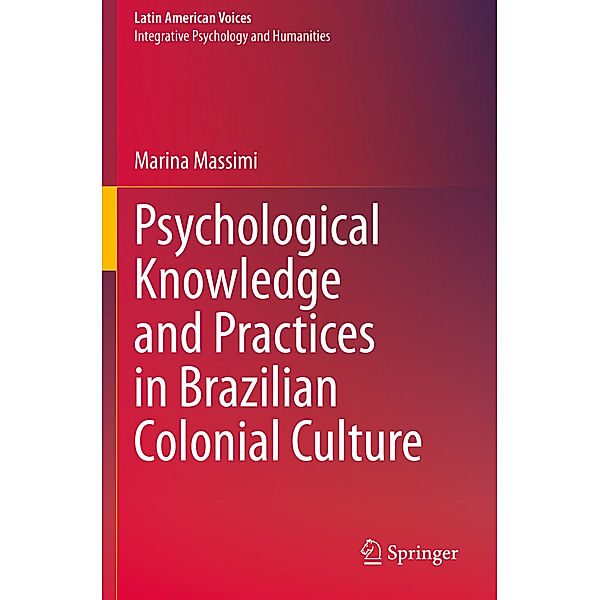 Psychological Knowledge and Practices in Brazilian Colonial Culture, Marina Massimi