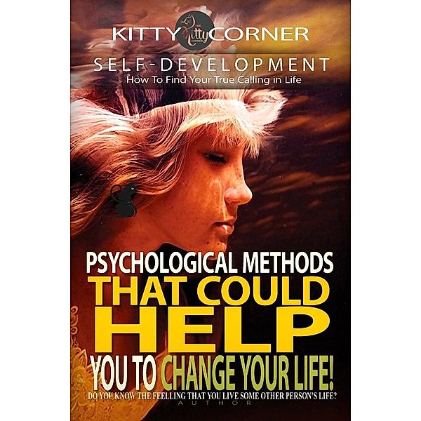 Psychological Methods That Could Help You to Change Your Life! (Self-Development Book), Kitty Corner