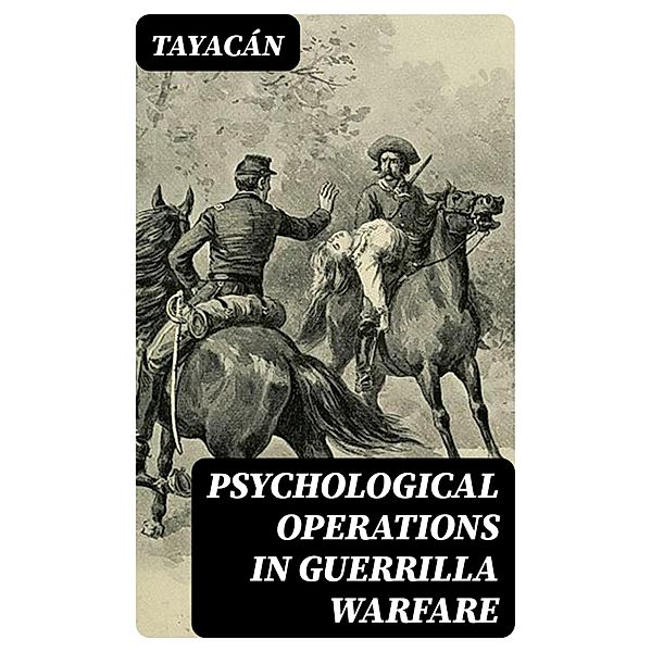 Psychological Operations in Guerrilla Warfare, Tayacán