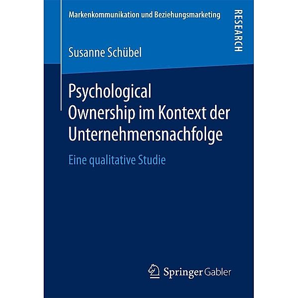 Psychological Ownership im Kontext der Unternehmensnachfolge / Markenkommunikation und Beziehungsmarketing, Susanne Schübel