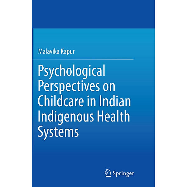 Psychological Perspectives on Childcare in Indian Indigenous Health Systems, Malavika Kapur