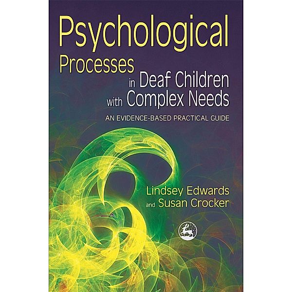 Psychological Processes in Deaf Children with Complex Needs, Lindsey Edwards, Susan Crocker