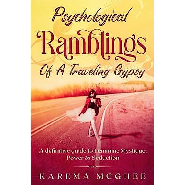 Psychological Ramblings Of A Traveling Gypsy, Karema McGhee