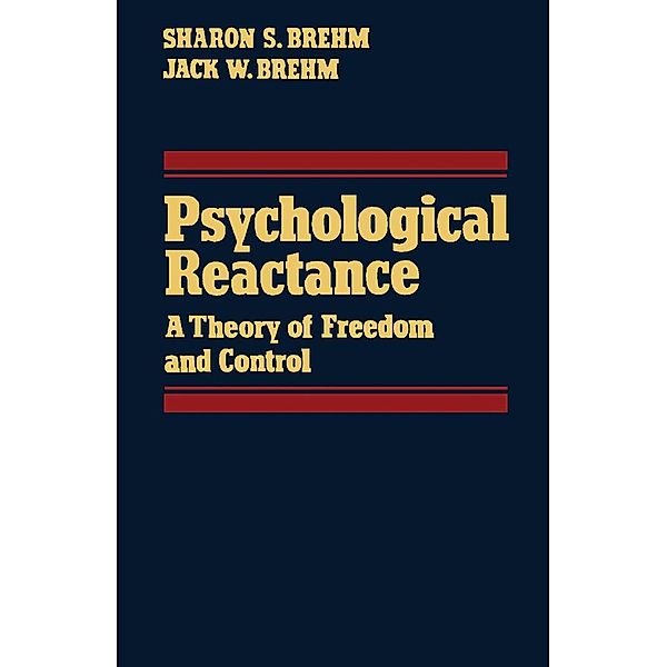 Psychological Reactance, Sharon S. Brehm, Jack W. Brehm