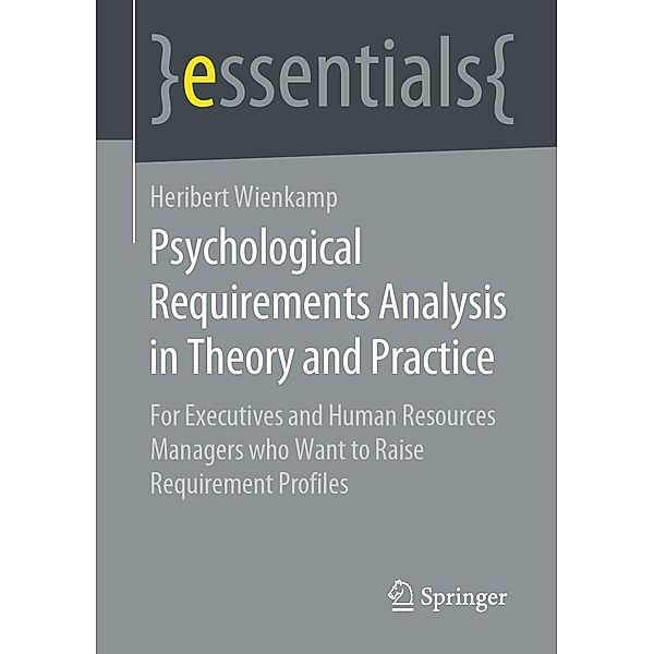 Psychological Requirements Analysis in Theory and Practice / essentials, Heribert Wienkamp