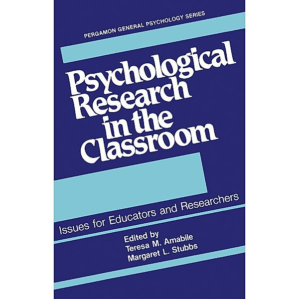 Psychological Research in the Classroom, Teresa M. Amabile, Margaret L. Stubbs