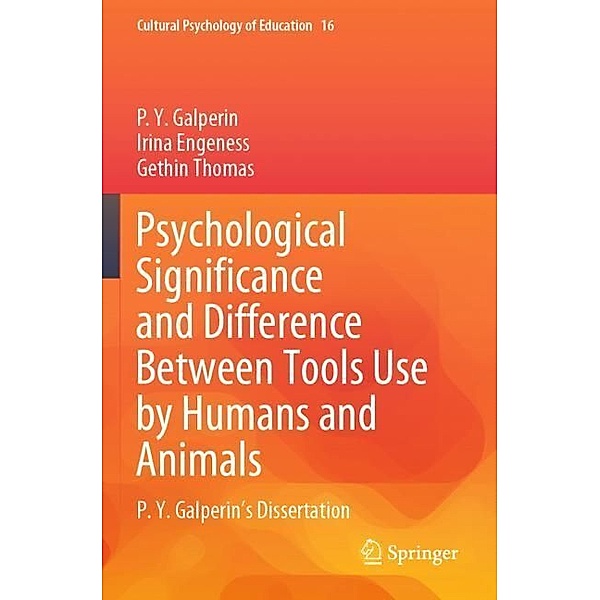 Psychological Significance and Difference Between Tools Use by Humans and Animals, P.Y. Galperin, Irina Engeness, Gethin Thomas