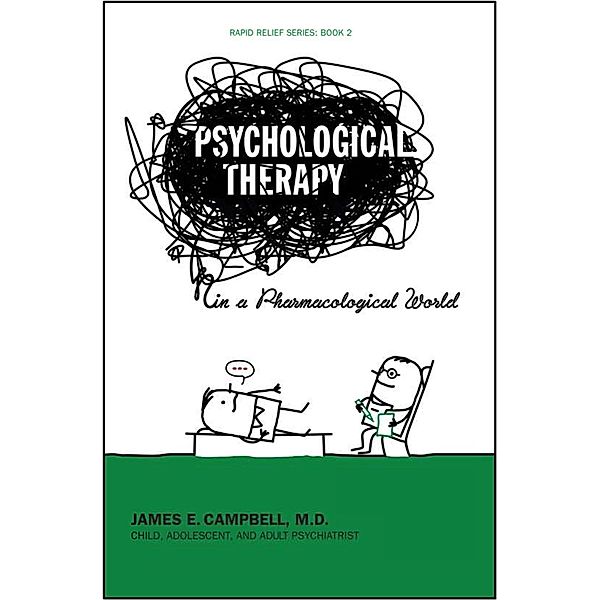Psychological Therapy in a Pharmacological World, M. D. James E. Campbell