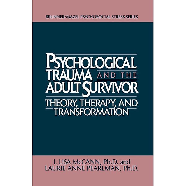 Psychological Trauma And Adult Survivor Theory, Lisa McCann, Laurie Anne Pearlman