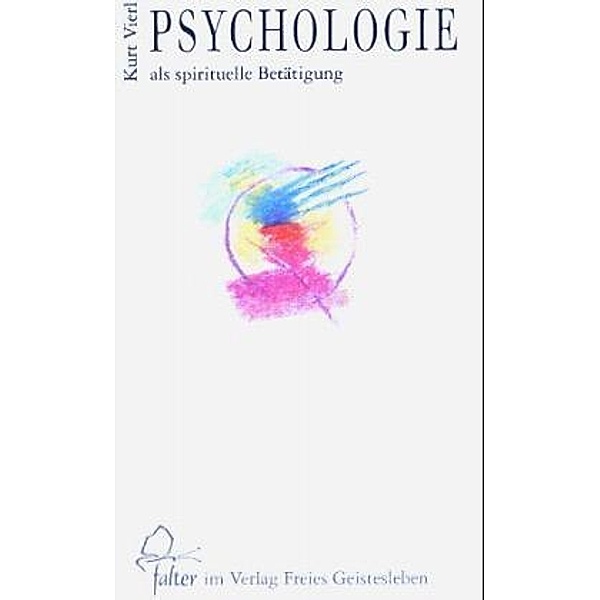 Psychologie als spirituelle Betätigung, Kurt Vierl