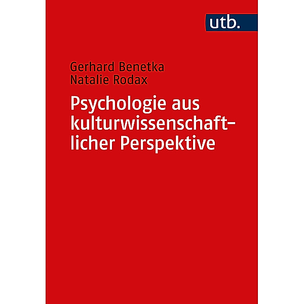 Psychologie aus kulturwissenschaftlicher Perspektive, Gerhard Benetka, Natalie Rodax