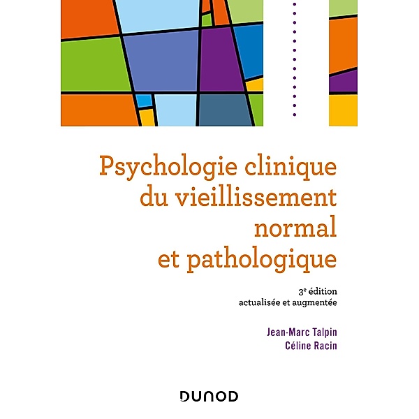 Psychologie clinique du vieillissement normal et pathologique - 3e éd. / Psycho Sup, Jean-Marc Talpin, Céline Racin
