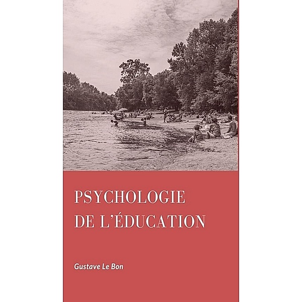 Psychologie de l'Education, Gustave Le Bon