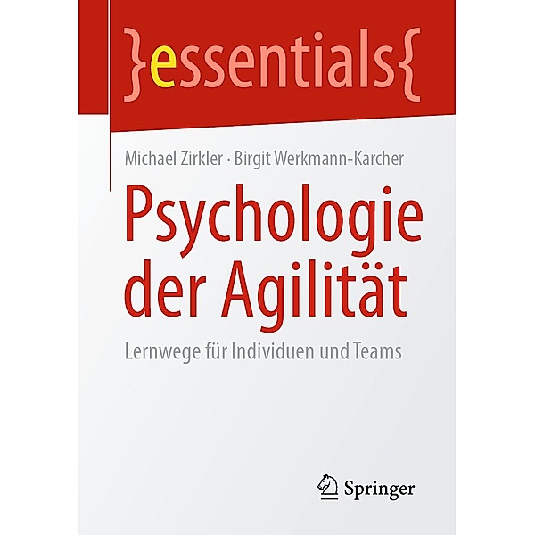 Psychologie der Agilität / essentials, Michael Zirkler, Birgit Werkmann-Karcher