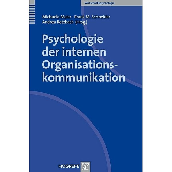 Psychologie der internen Organisationskommunikation, Michaela Maier, Frank M. Schneider, Andrea Retzbach