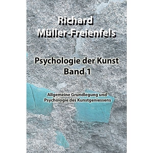 Psychologie der Kunst. Band 1, Richard Müller-Freienfels