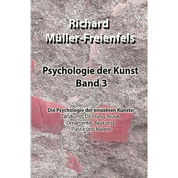 Psychologie der Kunst. Band 3, Richard Müller-Freienfels