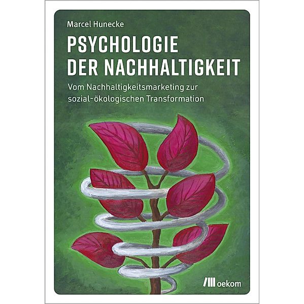 Psychologie der Nachhaltigkeit, Marcel Hunecke