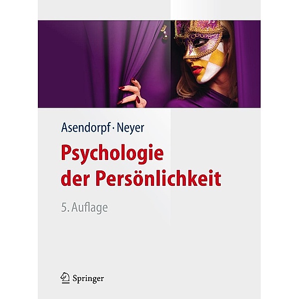 Psychologie der Persönlichkeit / Springer-Lehrbuch, Jens B. Asendorpf, Franz J. Neyer