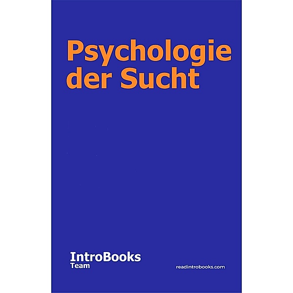 Psychologie der Sucht, IntroBooks Team