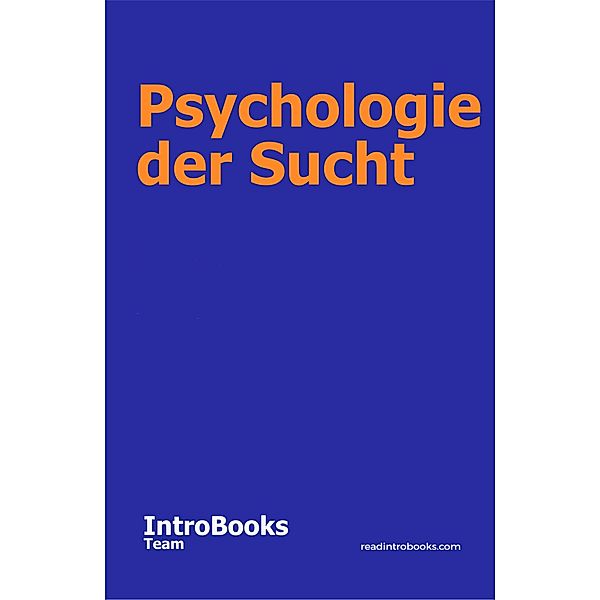 Psychologie der Sucht, IntroBooks Team