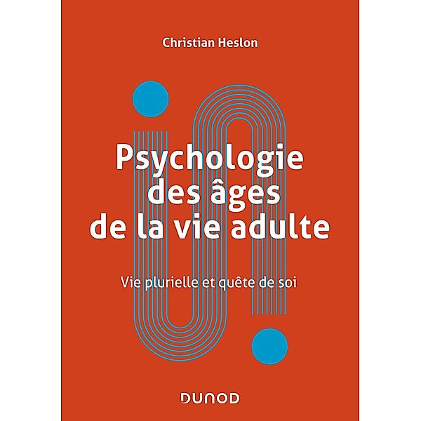 Psychologie des âges de la vie adulte / Univers Psy, Christian Heslon