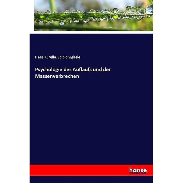 Psychologie des Auflaufs und der Massenverbrechen, Hans Kurella, Scipio Sighele
