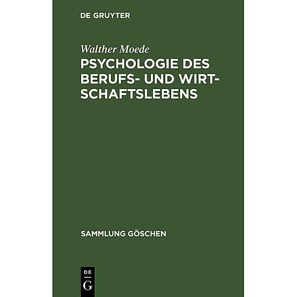 Psychologie des Berufs- und Wirtschaftslebens / Sammlung Göschen Bd.851/851a, Walther Moede