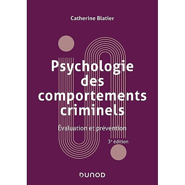 Psychologie des comportements criminels -  3e éd. / Univers Psy, Catherine Blatier