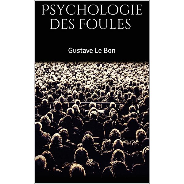 Psychologie des foules, Gustave Le Bon