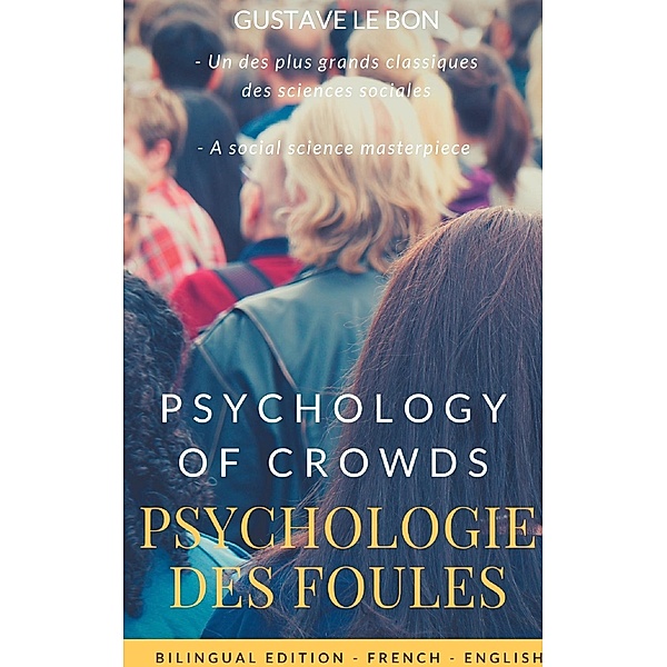Psychologie des foules - Psychologie of crowd (Bilingual French-English Edition), Gustave Le Bon