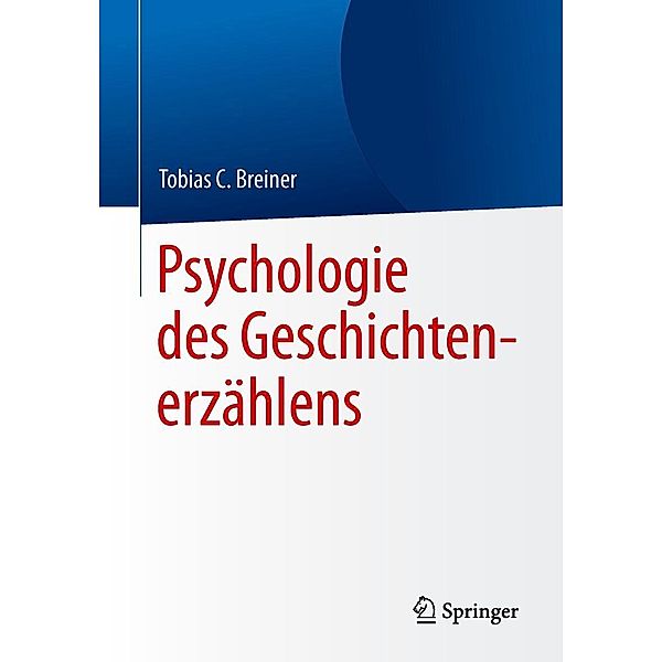 Psychologie des Geschichtenerzählens, Tobias C. Breiner