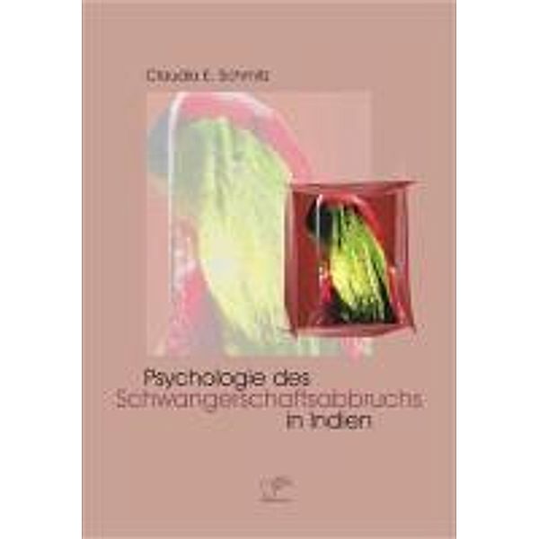 Psychologie des Schwangerschaftsabbruchs in Indien, Claudia E. Schmitz