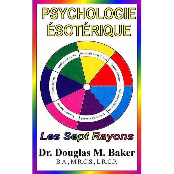 Psychologie Ésotérique - Les Sept Rayons:, Douglas M. Baker