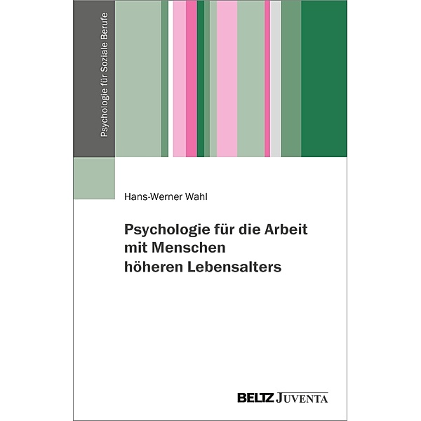 Psychologie für die Arbeit mit Menschen höheren Lebensalters, Hans-Werner Wahl