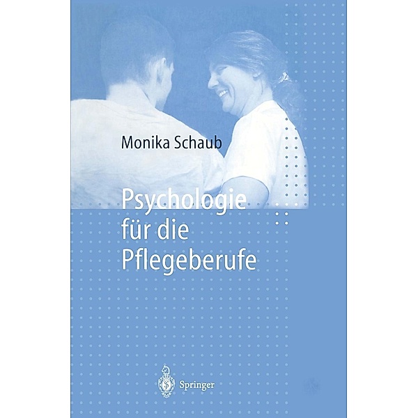 Psychologie für die Pflegeberufe, Monika Schaub