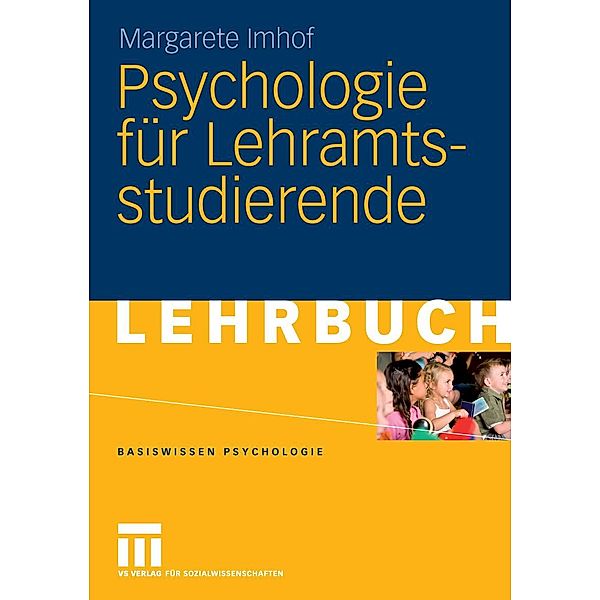 Psychologie für Lehramtsstudierende / Basiswissen Psychologie, Margarete Imhof