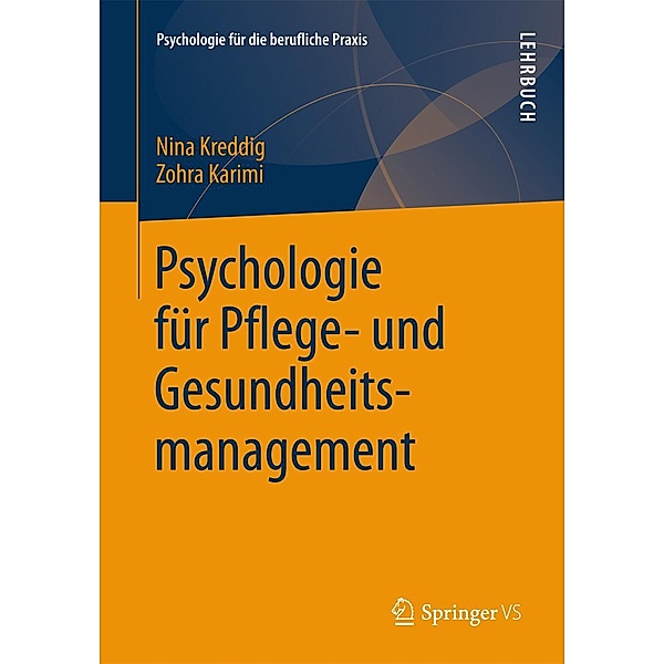 Psychologie für Pflege- und Gesundheitsmanagement / Psychologie für die berufliche Praxis, Nina Kreddig, Zohra Karimi