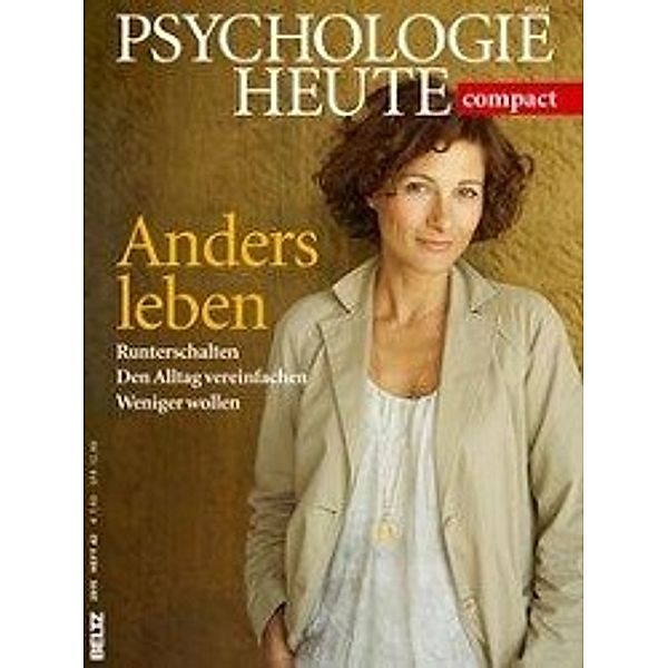 Psychologie heute Compact 42: Anders Leben