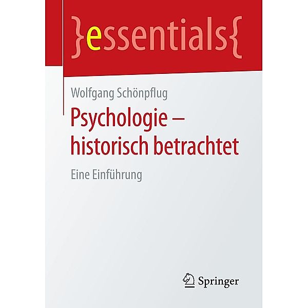 Psychologie - historisch betrachtet / essentials, Wolfgang Schönpflug