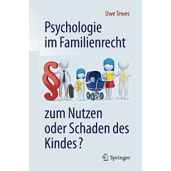 Psychologie im Familienrecht - zum Nutzen oder Schaden des Kindes?, Uwe Tewes