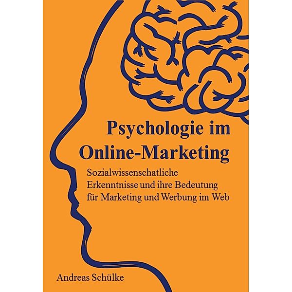 Psychologie im Online-Marketing, Andreas Schülke