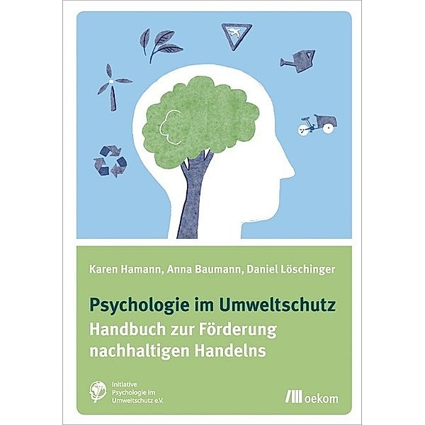 Psychologie im Umweltschutz, Karen Hamann, Anna Baumann, Daniel Löschinger
