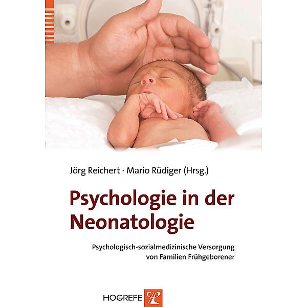 Psychologie in der Neonatologie, Jörg Reichert, Mario Rüdiger