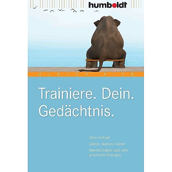 Psychologie & Lebensgestaltung / Trainiere. Dein. Gedächtnis., Ulrich Bien