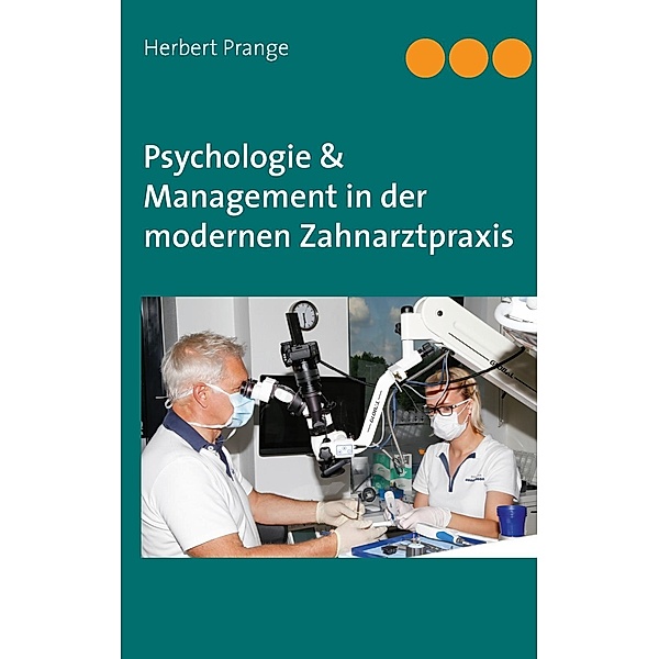 Psychologie & Management in der modernen Zahnarztpraxis, Herbert Prange