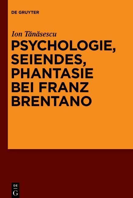 Psychologie, Seiendes, Phantasie bei Franz Brentano