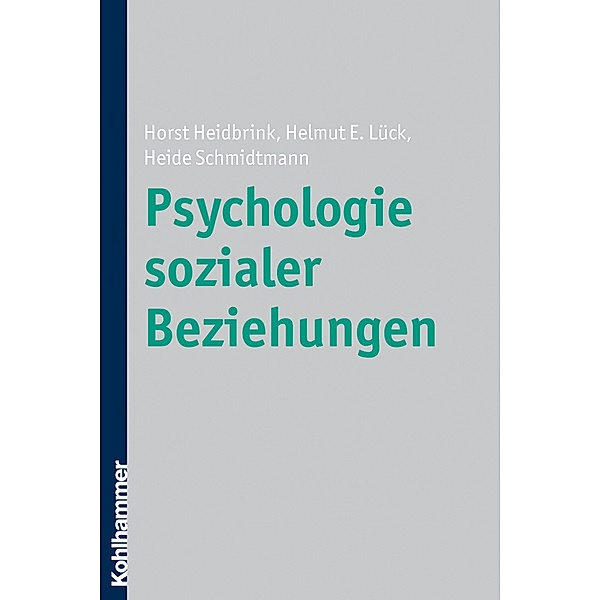 Psychologie sozialer Beziehungen, Horst Heidbrink, Helmut E. Lück, Heide Schmidtmann