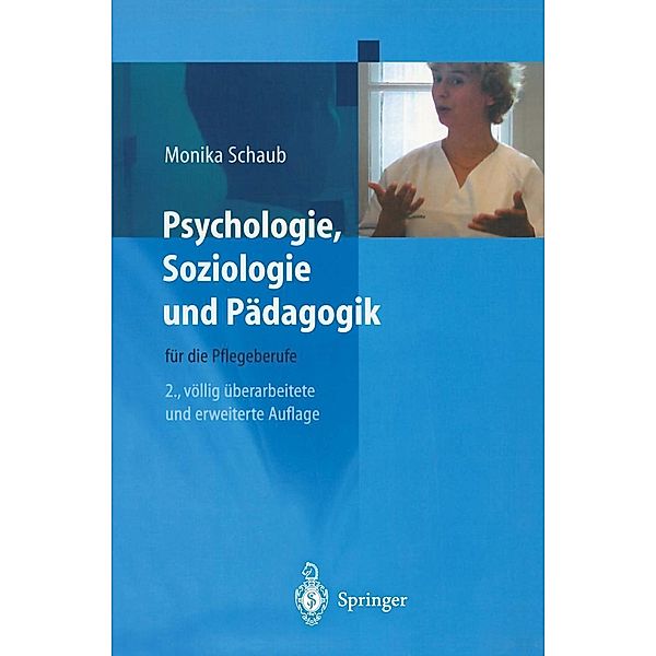 Psychologie, Soziologie und Pädagogik für die Pflegeberufe, Monika Schaub